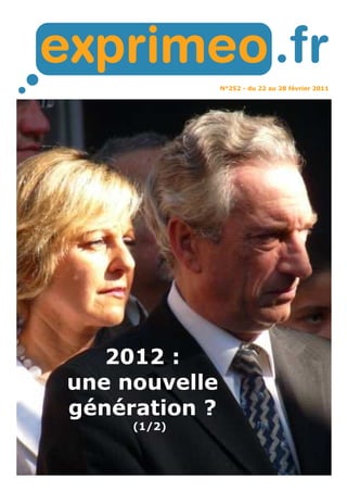 N°252 - du 22 au 28 février 2011 
2012 : 
une nouvelle 
génération ? 
(1/2) 
 
