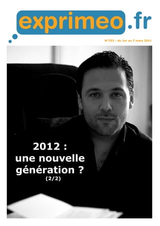 N°253 - du 1er au 7 mars 2011 
2012 : 
une nouvelle 
génération ? 
(2/2) 
 