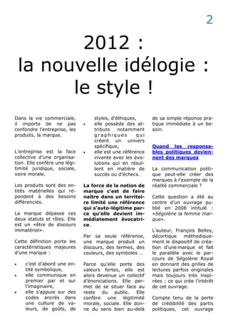 2012 :
la nouvelle idélogie :
le style !
Dans la vie commerciale,
il importe de ne pas
confondre l’entreprise, les
produit...