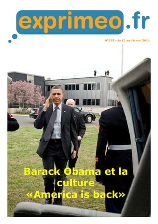 N°263 - du 10 au 16 mai 2011
Barack Obama et la
culture
«America is back»
 