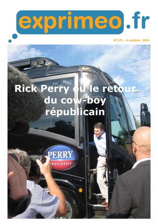 N°271 - 4 octobre 2011
Rick Perry ou le retour
du cow-boy
républicain
 