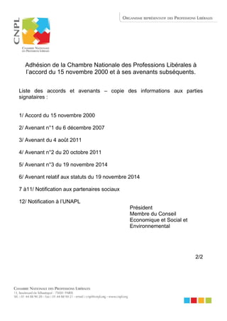 Adhésion de la Chambre Nationale des Professions Libérales à
l’accord du 15 novembre 2000 et à ses avenants subséquents.
L...