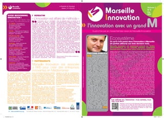2011/
                                                                                                                La Newsletter de l’Innovation



                                                                                                                                       2012
                                                                                                                    Volume 1, N° 2 Eté 2011




      GOOD MOOORNING                                       VERBATIM
      INNOVATION !
      C’est la saison des talents. Voilà               « L’innovation est affaire de méthode »
      les nôtres, tous frais sortis du nid.                        L’innovation est un formidable         cher, et présenté dans un format et un
                                                                   créateur de valeur, à condition        encombrement qui s’intègre à l’existant. Le
      > XT VISION – Conception et                      de savoir la manier. Chez Marseille                marché est fainéant : il veut toujours mieux
        développement de systèmes                      Innovation, les entreprises sont cocoonées,        sans rien avoir à changer le contexte.
        de vision industrielle.                        abritées pour baigner dans les meilleures          Pour répondre à ces exigences ﬁnancières,
        Dirigeant : Julien Dujin                       conditions de créativité. Elles peuvent            la créativité doit aussi se porter sur les
        www.xt-vision.com                              ainsi se concentrer sur leur core business.        méthodes de fabrication. Il faut non
                                                       C’est le premier pas indispensable, mais           seulement être innovant, mais astucieux et
      > PICXEL – Traitement de l’image sur             il est insufﬁsant. L’innovation se fonde           inventif avec un objectif : fabriquer mieux,
        mesure pour la vision par ordinateur.          sur les hommes qui en sont à l’origine,            moins cher, et recommencer le cycle. Si
        Dirigeant : Axel Boidin                        l’intelligence du produit proposé, le marché       elles ne l’ont pas déjà fait, les entreprises
                                                       auquel il s’adresse, mais aussi, et surtout,       qui fondent leur croissance sur l’innovation
      > PROJET-A2.COM - Site                           le contexte dans lequel il évolue. C’est une       doivent mobiliser leurs équipes autour de
        communautaire de corbeille
        de mariage et d’union.
        Dirigeant : Timothé Morin
        www.projets-a2.com
                                                       alchimie complexe, qui mêle tout à la fois
                                                       le facteur temps (être en phase avec son
                                                       époque), l’environnement concurrentiel, le
                                                       prix, la précision de la réponse au marché,
                                                                                                          la pêche aux bonnes idées, motiver leurs
                                                                                                          troupes, et récompenser ﬁnancièrement
                                                                                                          les nouveaux concepts qui font gagner du
                                                                                                          temps ou améliorent les process.
                                                                                                                                                                                                                                                                                                                                                            Ecosystème
                                                                                                                                                                                                                                                                                                                                                            Ce qu’il s’est passé dans l’innovation à Marseille
                                                       et la considération de tout un tas de signaux      Créer de la valeur nécessite enfin de
      > MOBITAB – Edition de logiciels
        pour tablettes et mobiles
                                                       faibles. La « synchronicité » doit être totale.    l’anticipation. La vitesse de développement                                                                                                                                                                                                       (et parfois ailleurs) ces trois derniers mois.
                                                       Pour parvenir sans encombre à cet état             est sans doute l’élément clé de la réussite
        Dirigeant : Daniel Cordier                     de grâce de l’innovation, gare à ne pas            d’un projet, car la mondialisation des                                                                                                                                                                                                            Marseille Innovation est maintenant présent sur Twitter
      > LOGIC INTERACTIVE - Conseil
                                                       tomber dans le piège de l’enthousiasme,            marchés répond à celle des idées. A                                                                                                                                                                                                               (@marseilleinnov) et sur Linkedin (rubrique companies)
                                                       sans doute le pire ennemi de la création           moins d’une rupture totale, un concept
        en web marketing (e-business,                  de valeur s’il n’est pas maitrisé : on crée        a forcement son écho ailleurs sur la
                                                                                                                                                                                                                                                                                                                                                            Abonnez vous d’urgence pour suivre l’actu de nos entreprises.
        référencement, audit…)                         pour le marché, pas pour la beauté de la           planète. Cette compétition donne                                                                                                                                                                                                                  Isteep a reçu le prix coup de cœur de l’initiative économique du salon Génération
        Dirigeants : Fréderic Chappat                  technologie. Une innovation qui touche sa          clairement l’avantage au pionnier.                                                                                                                                                                                                                Entreprendre 2011. L’entreprise conçoit des stations d’épuration qui utilisent des
        et Guillaume Kergadallan                       cible est une innovation qui répond à ses                                                                                                                                                                                                         PHOTONS PUBLICS                                    champs de roseaux comme ﬁltres Phidias, l’intégrateur de logiciel libre (son
        www.logic-interactive.com                      attentes en matière de prix et d’ergonomie.                                                                                                                                                                                                                  Après l’éclairage public qui            portrait page 3) a reçu un prix catégorie Innovation de la Région Paca et du Cnam
                                                       Son coût doit être au moins équivalent             Pascal Fouache, PDG de CMR et président de                                                                                                                                                                l’a veillé toute la nuit, le soleil     pour sa participation au dispositif ANNC (voir ce que c’est page 3) Le club de
      > SKILLENDO – Services d’ingénierie




                                                                                                                                                                                                                                L’innovation avec un grand M est une publication, Marseille Innovation
                                                       aux produits concurrents, voire moins              Marseille Innovation                                                                                                                                                                           matinal éclaire la façade en chantier              Reverse Engineering de Marseille Innovation s’est penché sur la conception de
        de formation et e-learning.
        Dirigeant : Patrick Grimonpont                                                                                                                                                                                                                                                                   de l’hôtel technoptic. Tout est dit                la voiture à propulsion photovoltaïque créée par les étudiants de l’Institut de
                                                                                                                                                                                                                                                                                                         dans ce passage de relai. Le photon                Mécanique de Marseille et l’Ecole Polytechnique Universitaire de Marseille. Ils
        www.skillendo.com                                   PARTENARIATS                                                                                                                                                                                                                                 du jour produit par l’amaigrissement               étaient engagés dans l’EducEco Challenge parrainé par le Ministère de l’Education
      > NUMTECH – Expertise des                                                                                                                                                                                                                                                                          incessant de l’astre prend la suite de             Nationale pour encourager la mise au point de véhicules poussant à l’extrême les
        événements atmosphériques (qualité
        de l’air et événements météorologiques).
                                                        Marseille Innovation est associée                                                                                                                                                                                                                son cousin noctambule produit par
                                                                                                                                                                                                                                                                                                         l’énergie nucléaire, l’eau et le fuel.
                                                                                                                                                                                                                                                                                                                                                            économies à l’aide de différentes sources de carburants Calinda Software qui
                                                                                                                                                                                                                                                                                                                                                            a démarré à Marseille Innovation dans le bureau 255, est cajolé par Microsoft.
        Dirigeants agence Marseille :
        Pierre Beal et Sebastien Argence                à l’IRD pour créer des entreprises                                                                                                                                                                                                               Derrière technoptic, une oliveraie
                                                                                                                                                                                                                                                                                                         sauvage s’agite dans le mistral pour
                                                                                                                                                                                                                                                                                                         tenter de rallier l’hôtel technologique
                                                                                                                                                                                                                                                                                                                                                            Elle fait partie du petit pool d’entreprises (12 seulement) invitées par le californien
                                                                                                                                                                                                                                                                                                                                                            à collaborer sur la sortie d’Ofﬁce 365, la suite logiciels très attendue du géant de
        www.numtech.fr
                                                        innovantes en Méditerranée                                                                                                                                                                                                                       et ses dizaines d’entrepreneurs
                                                                                                                                                                                                                                                                                                         bourrés de talents et d’énergie.
                                                                                                                                                                                                                                                                                                                                                            Redmond qui intégrera la brique ProductiveCollaboration conçue par la start-
                                                                                                                                                                                                                                                                                                                                                            up pour apporter une dimension conversationnelle à la plateforme SharePoint.
                                                                                                                                                                                                                                                                                                                                                            Ce partenariat qui a débuté en 2010 élève Calinda au rang des 50 meilleures
      Le département Medinnov Ingénierie               cursus, ces étudiants parviennent rarement        associés à la suite de l’expérimentation,                                                                                                                                                       Du soufﬂe, du soleil et de l’intelligence.
                                                                                                                                                                                                                                                                                                         Avec ces ingrédients l’équipe de Coté              startups de la planète. Rien que ça ! Devisubox, une autre start-up montée par
      de Marseille Innovation associé à la             à trouver un emploi correspondant à leur          dont Retis (le réseau des accompagnants à                                                                                                                                                                                                          le serial entrepreneur Ivan Lorne (ex-Ismap), suit en direct l’avancée du chantier
      Direction de Valorisation de l’IRD (Institut     formation initiale et à leur niveau d’études.     l’innovation), le Ministère de l’Intérieur, l’Union                                                                                                                                             Lumière mettra le bâtiment en image
                                                       L’ambition de PACEIM est d’accompagner            Européenne et l’European Bic Network. Ils                                                                                                                                                       pour conter la nuit le spectacle du                de construction de l’hôtel Technoptic grâce à un boitier de sa conception qu’il
      de Recherche pour le Développement)
      et plusieurs acteurs de l’innovation au          d’ici 2014 une centaine d’entre eux vers          s’ajoutent à un parterre de douze partenaires                                                                                                                                                   jour. Les technologies de Philips,                 installe pour le suivi à distance des opérations. Les accros peuvent se connecter
      sud de la Méditerranée, propose de               la création d’entreprises innovantes à fort       de première génération, entre autres les                                                                                                                                                        mécène du projet, prendront alors                  y compris pendant les vacances en tapant devisubox + technoptic dans leur
      valoriser les talents à travers le Programme     potentiel de croissance dans les secteurs         Ministères de l’Industrie tunisiens, algériens                                                                                                                                                  le relais des panneaux irisés aux                  moteur de recherche Partie d’un marketing argumentant sur la production de
      d’Accompagnement           à    la    Création   technologiques des énergies, de la pharmacie,     et marocains, les agences de développement                                                                                                                                                      couleurs changeantes selon le                      proximité, les fruits gorgés du soleil méditerranéen et la fraicheur de l’emballage,
      d’Entreprises Innovantes en Méditerranée         santé, cosmétique, biotechnologie, agro           et d’innovation des trois pays, et le Fonds                                                                                                                                                     soleil qui recouvriront le bâtiment.               Julie Ducret a su séduire comme personne les bobos chics en mal de naturel.
      (PACEIM). « Nous voulons mobiliser               ressources, agroalimentaire, ou services aux      Tuninvest.                                                                                                                                                                                      Après la machine à vapeur et                       Sa marque Pulpe de Vie fait un malheur dans les enseignes. Beauty Success,
      l’expertise des diasporas scientiﬁques et        entreprises.                                                                                                                                                                                                                                      le télégraphe de la révolution                     Parashop, laVie Claire, Biocoop et Nature & Découvertes, qui lui a fait l’honneur
                                                                                                         Contact : Lotﬁ Hamdi - l.hamdi@marseille-innov.org                                                                                                                                              industrielle, l’énergie et l’information           d’une double page de son catalogue, en raffolent, et en redemandent. L’entreprise
      techniques au nord de la Méditerranée, au        Pour identiﬁer des porteurs de projet
      bénéﬁce des pays d’origine, à travers le         parmi les étudiants de niveau master à            (1) Les lauréats 2010                                                                                                                                                                           sont notre quête moderne. Ce sera                  espère 300.000 euros de chiffre d’affaires pour son premier exercice                De
                                                                                                                                                               Conception rédaction : Paul Molga / Graphisme : danbox@free.fr




      soutien et l’accompagnement de projets de        post doctorat, PACEIM a lancé un premier          > Oussama Frioui (Tunisie) développera                                                                                                                                                          aussi celle de technoptic, économe                 l’argent au bout du clic sur www.oncledamerique.com, le site d’identiﬁcation
      création d’entreprises technologiques en         appel à propositions il y a un an. A l’issue,     des solutions monétiques sans contact                                                                                                                                                           en énergie et relié au monde par                   généalogique destiné à vous identiﬁer comme héritier. Son créateur, poulain de
      Algérie, au Maroc, en Tunisie, en Egypte, au     28 projets ont été présélectionnés parmi une      > Ghania Attik (Algérie) développera                                                                                                                                                            de la ﬁbre optique à 100 mégabits.                 Marseille Innovation, estime que des fortunes échappent à leurs légataires faute
                                                                                                         une plateforme de culture cellulaire                                                                                                                                                            La révolution du photon a démarré
      Liban notamment », explique Lotﬁ Hamdi,          cinquantaine de candidatures et au total, six     > Marouane Bouloudhnine (Tunisie) va créér                                                                                                                                                                                                         de les retrouver Lézard Visuel était sur le salon des solutions et technologies IT
      Responsable des Relations Internationales        lauréats sont sortis de la compétition (1). Ils                                                                                                                                                                                                   chez Marseille innovation où une                   pour l’entreprise UseIT pour présenter le riche éventail de ses offres. Une petite
                                                                                                         un centre de microchirurgie de la main
      chez Marseille Innovation.                       ont bénéﬁcié d’un voyage d’affaires dans le       > Hicham Lakhtar (Maroc) produira
                                                                                                                                                                                                                                                                                                         douzaine de start-up travaillent déjà              bête qui monte, qui monte…
      La France est le premier pays d’accueil          pays d’implantation souhaité et de rencontres     des biopesticides fongiques                                                                                                                                                                     sur la vision médicale et industrielle,
      d’étudiants africains, dont près de 7000,        personnalisées avec les opérateurs et             > Abdel Ilah Ouassou (Maroc) va créer                                                                                                                                                           le laser, les traitements de surface
                                                                                                                                                                                                                                                                                                         et le photovoltaïque, sans compter
      dans le cadre d’études doctorales,
      proviennent d’Afrique du Nord (2165 du
                                                       professionnels du secteur pour organiser
                                                       leur incubation. L’appel à projet 2011 est sur
                                                                                                         une unité de valorisation des déchets
                                                                                                         > Ismaïl Salhi (Algérie) travaille sur un projet                                                                                                                                                une dizaine de projets issus de la                   LES QRCODE DE L’INNOVATION :                    PLUS RAPIDES, PLUS
      Maroc, 1993 d’Algérie et 2507 de Tunisie).       les rails pour détecter d’autres pépites tandis   de matérialisation de données numérique                                                                                                                                                         recherche publique accompagnés                       FUN, PLUS MULTI
      Pourtant très qualiﬁés à l’issue de leur         que d’autres partenaires seront bientôt                                                                                                                                                                                                           par l’incubateur Impulse. Tous ces
                                                                                                                                                                                                                                                                                                                                                                               Habituez-vous à voir ce qrCode dans notre communication.
                                                                                                                                                                                                                                                                                                         photons, petits grains d’énergie
                                                                                                                                                                                                                                                                                                         autonomes, convergeront bientôt                                       Il renvoie sur la vidéo de Technooliq extraite de la Web
                                                                                                                                                                                                                                                                                                         en phase pour faire jaillir                                           TV. Mode d’emploi : téléchargez gratuitement l’application
                                                                                                                                                                                                                                                                                                         la lumière de technoptic.                                             sur votre mobile (www.qrcode.fr), ﬂashez le code, votre
                                                                                                                                                                                                                                                                                                                                                                               smartphone fait le reste. Essayez…
                                                                                                                                                                                                                                                                                                         Christian Rey, directeur de Marseille Innovation




NewsletterV2.indd 2-3                                                                                                                                                                                                                                                                                                                                                                                                                            20/06/11 13:20
 