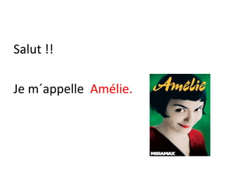 Salut !!
Je m´appelle Amélie.
