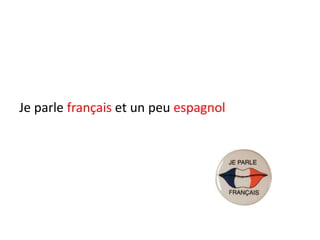 Je parle français et un peu espagnol