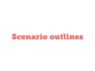 Scenario outlines

 