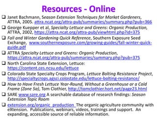 Resources - Online
 Janet Bachmann, Season Extension Techniques for Market Gardeners,
ATTRA, 2005. attra.ncat.org/attra-p...