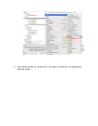 2. Also add the xml file for “ActivityTwo” and name it “activitytwo” by choosing the
following actions.
 