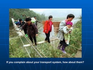 If you complain about your transport system, how about them? 