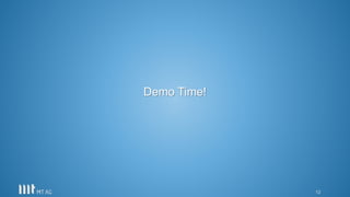 12
Demo Time!
 
