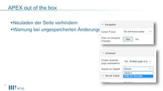 APEX out of the box
Neuladen der Seite verhindern
Warnung bei ungespeicherten Änderungen
16
 