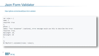 Json Form Validator
25
https://github.com/amitava82/json-form-validator
 