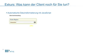 Exkurs: Was kann der Client noch für Sie tun?
 Automatische Datumsformatierung mit JavaScript
28
 