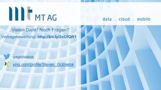 Vielen Dank! Noch Fragen?
Vortragsbewertung: http://bit.ly/2oUfQR1
@sgrzbielok
xing.com/profile/Steven_Grzbielok
 