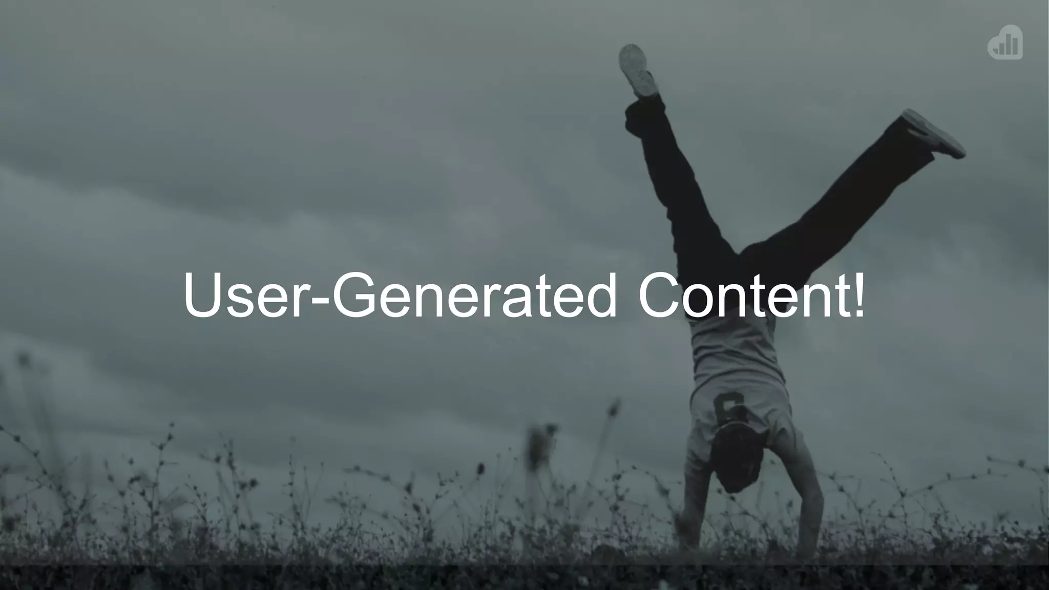 User-Generated Content!
 