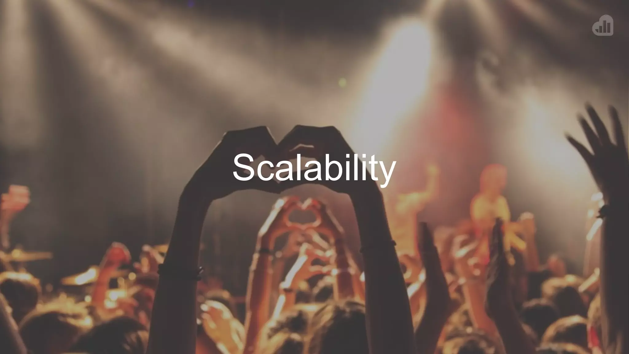 Scalability
 