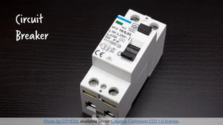 Circuit
Breaker
Photo by CITYEDV, available under Creative Commons CC0 1.0 license.
 