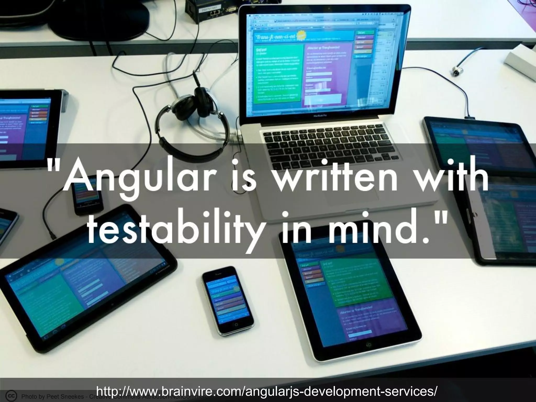Photo by Peet Sneekes - Creative Commons Attribution-NonCommercial License https://www.flickr.com/photos/48319358@N00 Created with Haiku Deckhttp://www.brainvire.com/angularjs-development-services/
 
