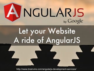http://www.brainvire.com/angularjs-development-services/
 