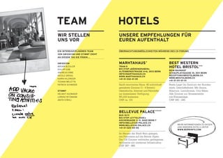 Sanft renoviertes Haus. 40 individuell
gestaltete Zimmer (1– 4 Betten).
Gästeküche, Internet und Fahrräder
zur kostenlosen Verfügung.
WLAN kostenlos.
CHF ca. 115
Beste Lage! Im Zentrum der Bundes-
stadt, Geschäftshotel. Mit Sauna,
Solarium, Laundromat, City-Bikes.
Alle Zimmer zur Strassenseite
mit Klimaanlage.
CHF 180 – 295
Im Herzen der Stadt Bern gelegen,
mit Panorama auf die Berner Alpen.
Die 126 Zimmer verbinden gediegenes
Ambiente mit moderner Infrastruktur.
CHF 387– 489
 