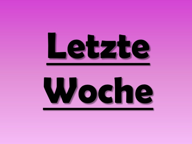 Letzte Woche