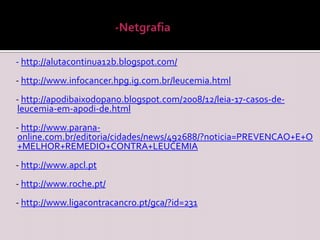 			- Conclusão       A leucemia é uma doença grave que precisa de um tratamento rápido para minimizar as consequências da doença. Contudo, a morte pode ser em alguns casos uma realidade. Na maioria das vezes, além de enfrentar a doença, os pacientes e seus familiares têm outros obstáculos: falta de informações em linguagem clara e compreensível, medo, incertezas, preconceitos.         A falta de conhecimento sobre o assunto também faz com que o número de doadores de medula óssea seja insuficiente para atender às necessidades de transplantes. 