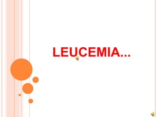 LEUCEMIA...
 