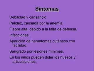 Algunos  virus  producen leucemia en animales y posiblemente también en personas. 
