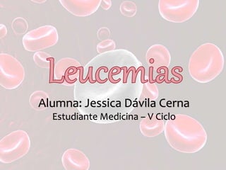 Alumna: Jessica Dávila Cerna
Estudiante Medicina – V Ciclo
 
