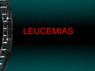 LEUCEMIAS
 