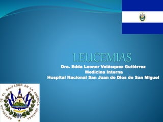 Dra. Edda Leonor Velásquez Gutiérrez
Medicina Interna
Hospital Nacional San Juan de Dios de San Miguel
 