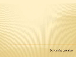 Dr. Ambika Jawalkar 
 