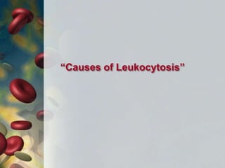 “Causes of Leukocytosis”
 