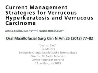 “Journal Club”
Rui Moreira
Serviço de Cirurgia Maxilofacial e Estomatologia
Director: Dr. Carlos Monteiro
Centro Hospitalar do Porto
15 de Março de 2013
 