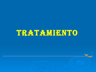TRATAMIENTO 