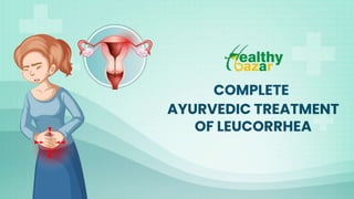 Complete Ayurvedic Treatment of Leucorrhea
