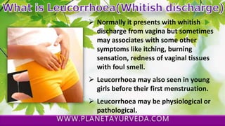 Leucorrhoea - Whitish Discharge Causes Symptoms & Diet | PPTX