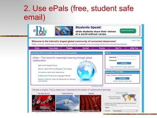 2. Use ePals (free, student safe email) 