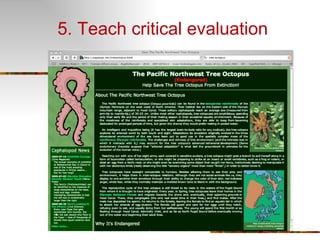 5. Teach critical evaluation 