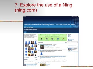 7. Explore the use of a Ning (ning.com) 