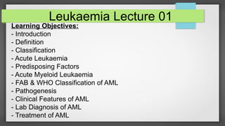 Leukaemia lecture 01 Acute Myeloid Leukaemia (AML) - Dr. Rabiul Haque | PDF