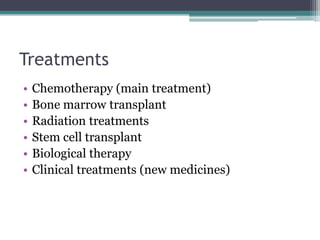 DiagnosisBlood testsBone marrow aspirationBone marrow biopsyBlood cell countsChest x-raysSpinal tap (looks for leukemia in CSF)Physical exam 