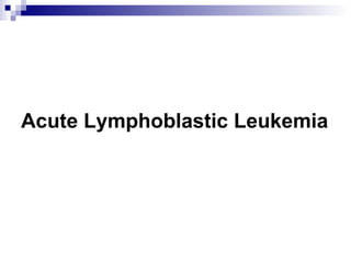Acute Lymphoblastic Leukemia

 