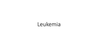 Leukemia
 
