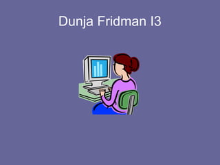 Dunja Fridman I3

 