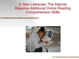 II. New Literacies: The Internet Requires Additional Online Reading Comprehension Skills 