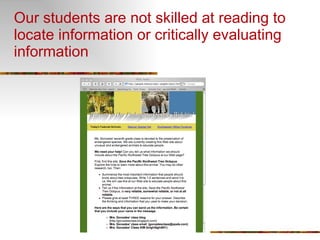 Our students are not skilled at reading to locate information or critically evaluating information 