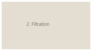 2. Filtration
 