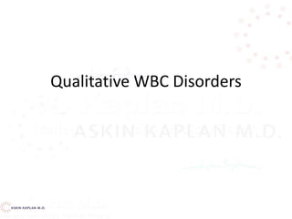 Qualitative WBC Disorders
 