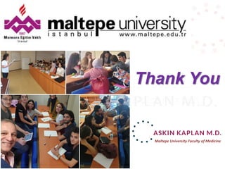 Maltepe University Faculty of Medicine
Thank You
 